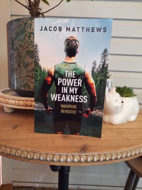 The Power in my Weakness whispers revisited by Jacob Matthews