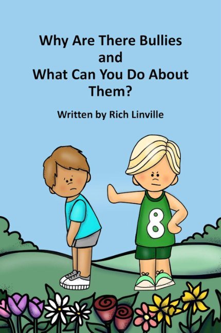Why Are There Bullies and What Can You Do About Them?