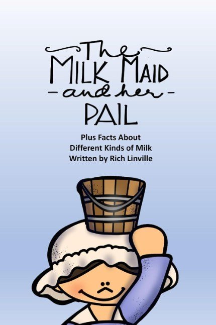 The Milkmaid and Her Pail Plus Facts About Different Kinds of Milk