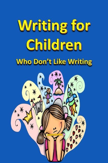 Writing for Children Who Don’t Like Writing (Fun with Words)