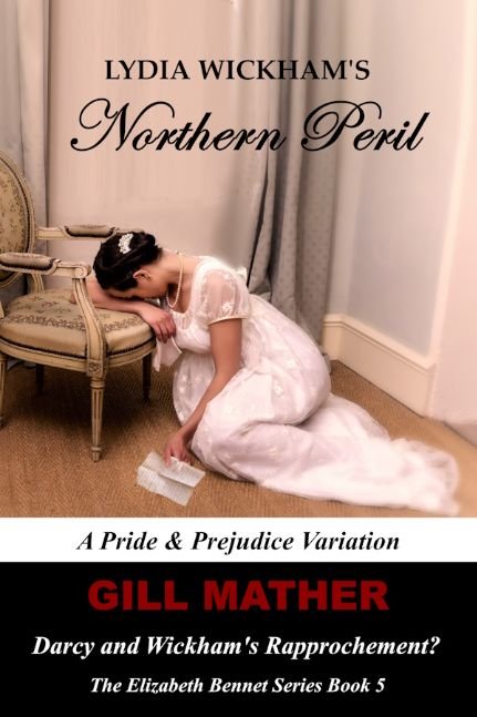 Lydia Wickham's Northern Peril: Darcy & Wickham's Rapprochement: A Pride & Prejudice Variation