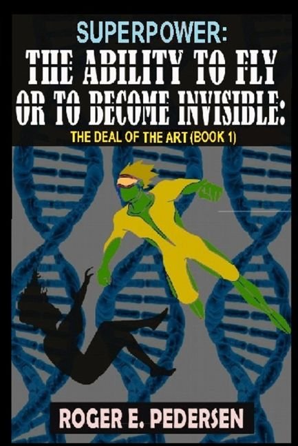 SuperPower: The Ability to Fly or to Become Invisible: The Deal of the Art (Book #1)