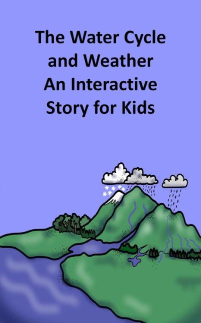 The Water Cycle and Weather An Interactive Story for Kids