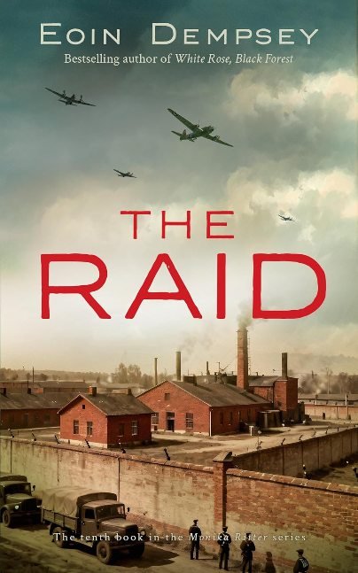 The Raid: Gripping and unputdownable World War 2 fiction (The Monika Ritter Series Book 10)