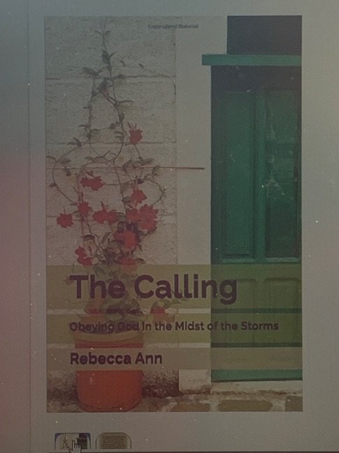 The Calling (Obeying God in the Midst of the Storms) by Rebecca Ann