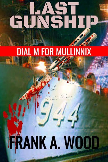 Last Gunship Dial M For Mullinnix A Vietnam War Gunline Mystery