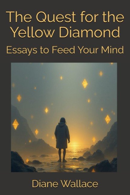 The Quest for the Yellow Diamond: Essays to Feed the Mind