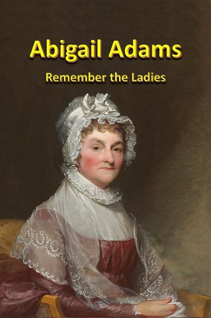 Abigail Adams Remember the Ladies