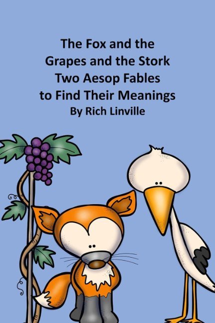 The Fox and the Grapes and the Stork: Two Aesop Fables to Find Their Meanings