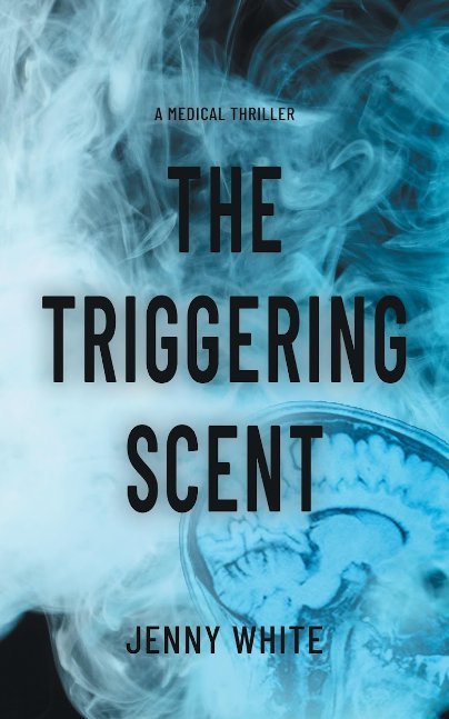 The Triggering Scent: A medical thriller