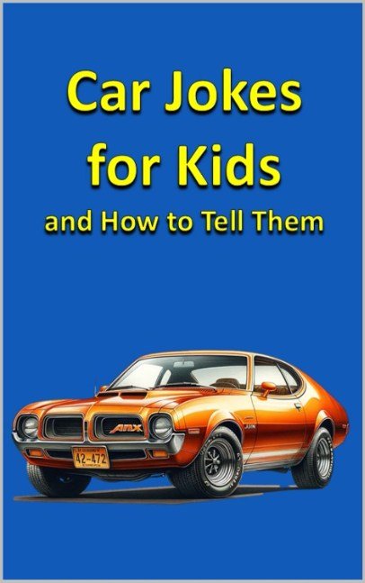 Car Jokes for Kids and How to Tell Them